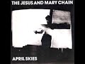The Jesus And Mary Chain  - April Skies     ReWork By Nilsson