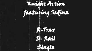 Knight Action featuring Sedina - R Trax / D Rail / Single Girl