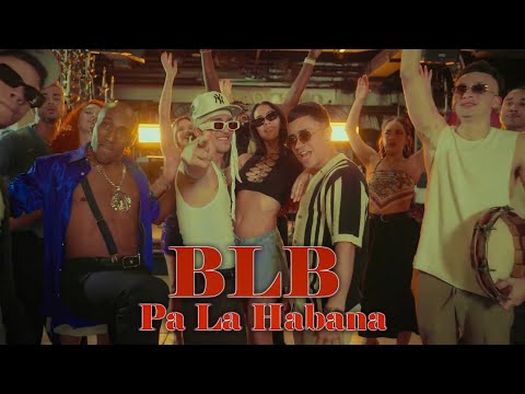 BLB - Pa La Habana (Oficial Video)