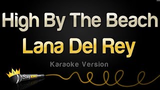 Lana Del Rey - High By The Beach (Karaoke Version)