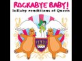 Bohemian Rhapsody - Lullaby Renditions of Queen - Rockabye Baby!
