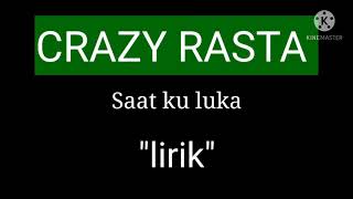 Download lagu Crazyrasta - Saat Ku Luka (LIRIK) mp3