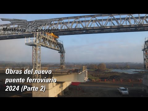 Obras del nuevo puente ferroviario sobre el Rio Bio Bio (Parte 2)