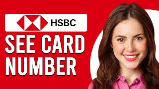 How To See Card Number On HSBC App (How To View Or Check Card Number On HSBC App)