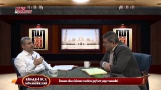 Risale-i Nur Müzakereleri - İnsan olan kimse neden gıybet yapmamalı?
