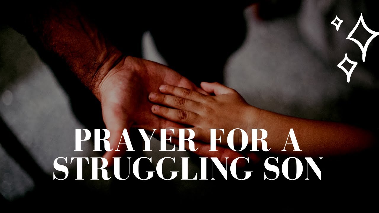 Prayer for my Struggling Son | Prayer For Your Son