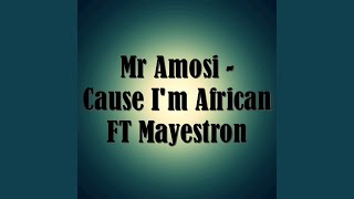 Cause I'm African (Feat. Mr Amosi)