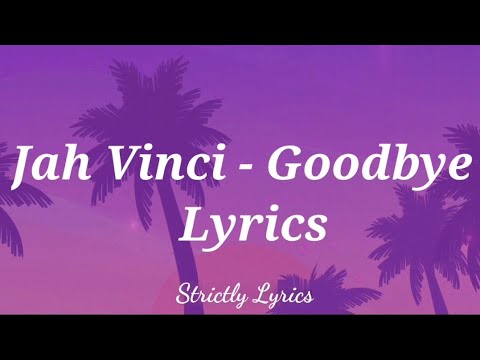 Jah Vinci - Goodbye Lyrics