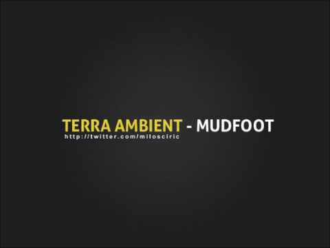 TERRA AMBIENT - MUDFOOT