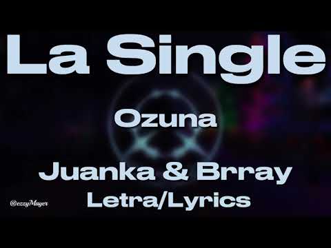 La Single  Ozuna - Juanka & Brray (Letra) Lyrics