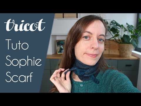 Sophie Scarf : tips and knitting techniques to knit a perfect scarf !