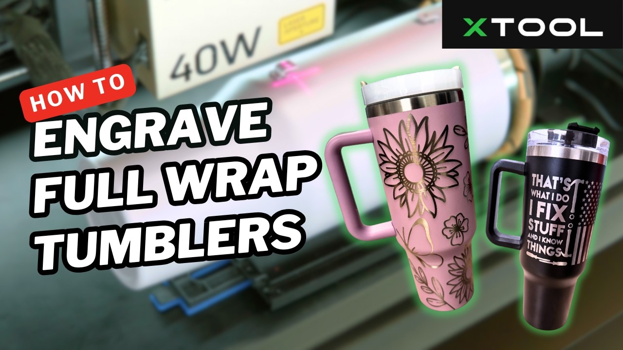 Beginner’s Guide to Perfect Tumbler Engraving With the xTool S1 40w + RA2
