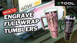 Beginner’s Guide to Perfect Tumbler Engraving With the xTool S1 40w + RA2
