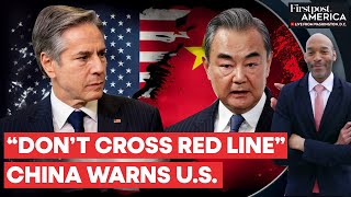 Wang Yi Tells Antony Blinken “Don’t Mess with China’s Internal Affairs” | Firstpost America