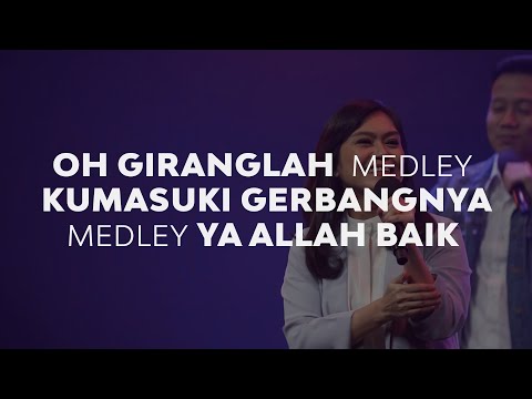 Oh Giranglah medley Kumasuki GerbangNya medley Ya Allah Baik | Moment of Worship | GMS Church