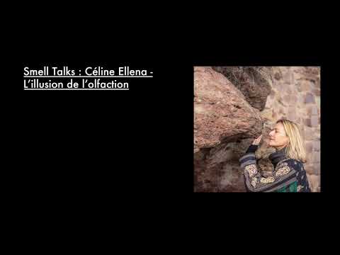 Smell Talks - Céline Ellena, l'illusion de l'olfaction