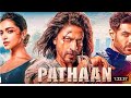 Pathan Full Movie Shahrukh Khan Deepika Padukone John Ebrahim Pathan Movie 2023