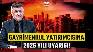 Gayrimenkul Uzmanından Çarpıcı Yatırım Analizi! 2026 Yılını İşaret Ett