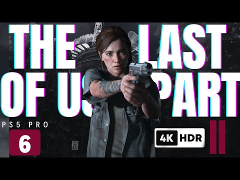 THE LAST OF US PART 2 REMASTERED PS5 PRO Walkthrough Gameplay Part 6 (FULL GAME HDR 4K)