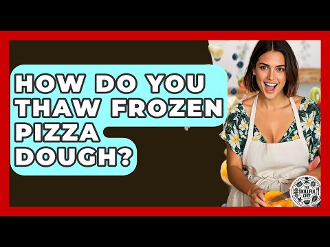 How Do You Thaw Frozen Pizza Dough? - The Skillful Chef