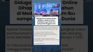 Gara-Gara Game Online Dihapus, Anak 12 Tahun di Medan Bunuh Ibu Kandungnya