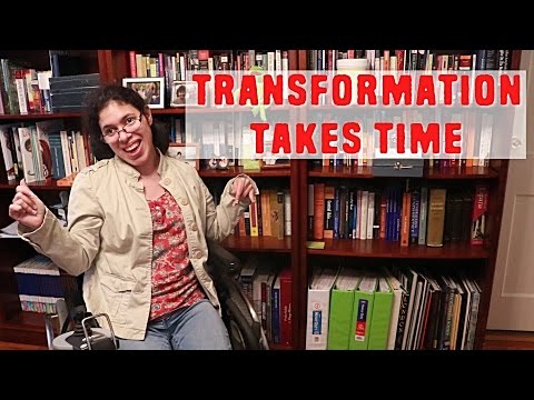 TRANSFORMATION TAKES TIME