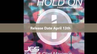 JES, Shant & Clint Maximus - Hold On (Teaser)