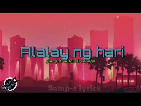 Alalay ng hari - gloc 9 ft. Mitchell silonga (samp-e lyrics) ako ay isang taga hanga mo