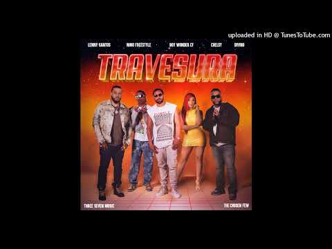 TRAVESURA (CLEAN) Divino X Nino Freestyle X Chelsy X Lenny Santos X Boy Wonder CF
