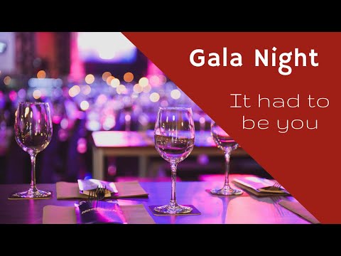 Gala Night - It had to be you