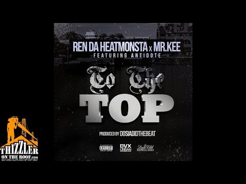 Ren Da Heatmonsta x Mr. Kee ft. Antidote - On My Way To The Top [Prod. DosiaDidTheBeat] [Thizzler.co
