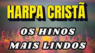 Os Hinos Antigos da Harpa Cristã Mais Preciosos - Coletânea
