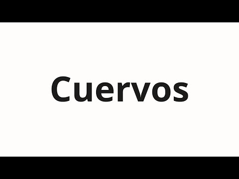 How to pronounce Cuervos