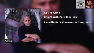 SPM/South Park Mexican - Get Yo Guns(Screwed &amp; Chopped)
