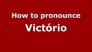 How to pronounce Victório