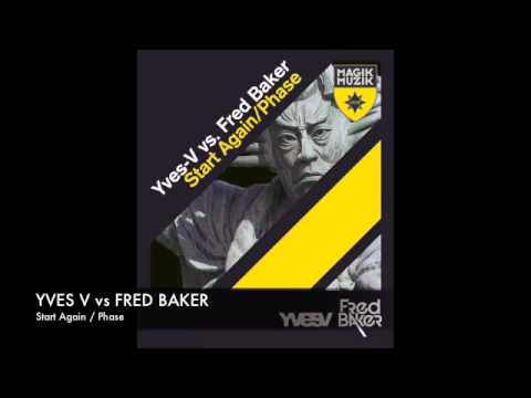 Yves V vs. Fred Baker - Start Again / Phase