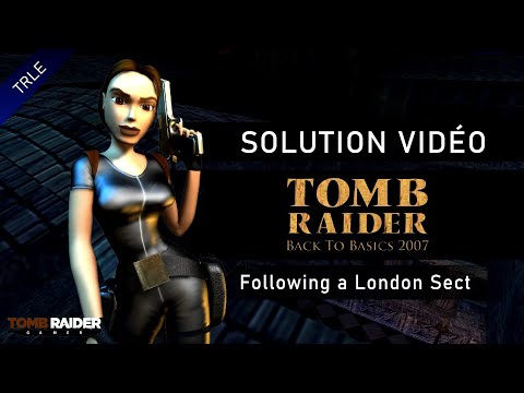 [TRLE] Tomb Raider Back to Basics 2007 : London (Btb2007) - #10 - Following a London Sect