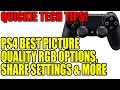 Quick Tech Tips Playstation 4 Best Picture Quality RGB Options, Share Settings, Improve DS4 Battery