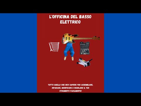 "L' officina del Basso Elettrico"  (Video 2 - Premessa) - Che arnesi servono?