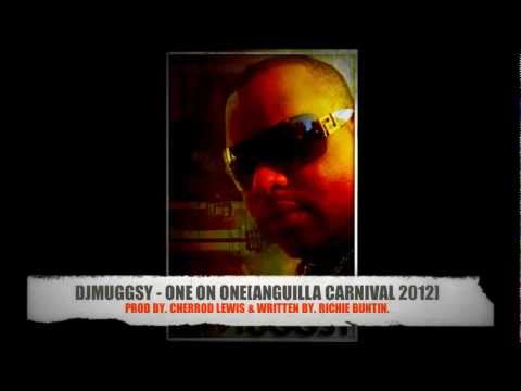 DJMUGGSY - ONE ON ONE[ANGUILLA CARNIVAL 2012]