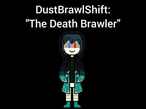DustBrawlShift: - "The Death Brawler" | "The Murder"