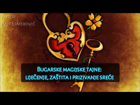 Bugarske magijske tajne: liječenje, zaštita i prizivanje sreće