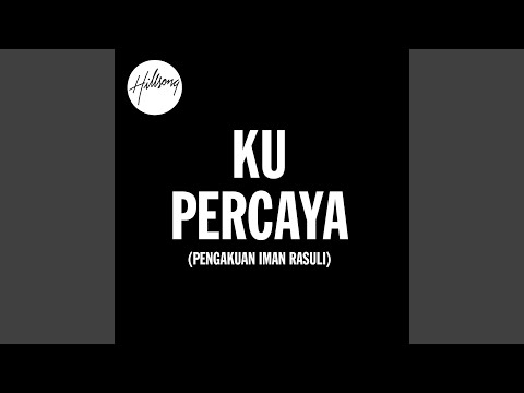 Thumbnail for Ku Percaya (Pengakuan Iman Rasuli) video