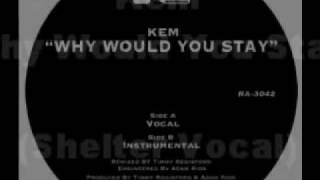 Kem - Why Would You Stay (Shelter Vocal)