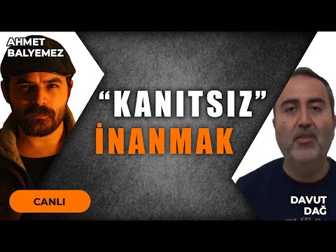 İNANCIN RASYONELLİĞİ, KANITSIZ İNANMAK: FİDEİZM | DAVUT DAĞ