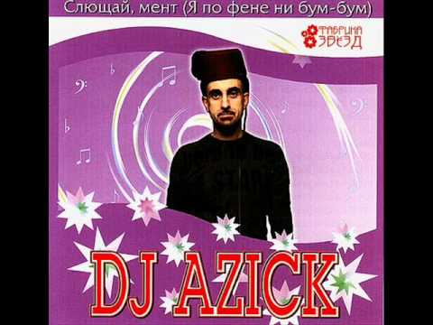 Dj Azick - Чучука \ Chuchuka.wmv