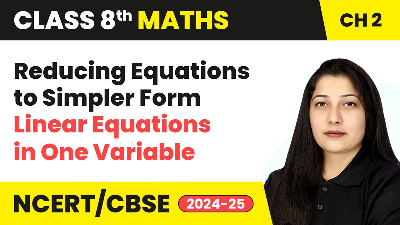 Reducing Equations to Simpler Form - Linear Equations in one variable | Class 8 Maths Ch 2 | CBSE