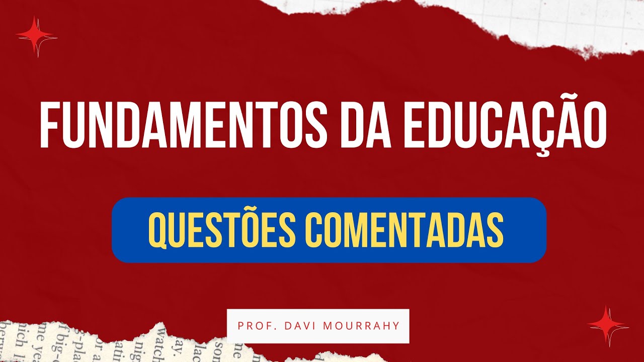 FUNDAMENTOS DA EDUCAÇÃO I QUESTÕES COMENTADAS