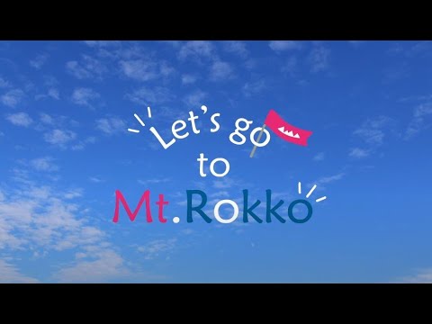 Let's go to Mt Rokko