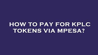 How to pay for kplc tokens via mpesa?